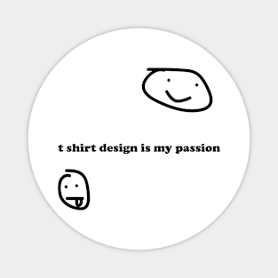 T-Shirt Design is my Passion Magnet